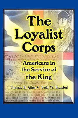 Loajalistický sbor: Američané ve službách krále - The Loyalist Corps: Americans in Service to the King