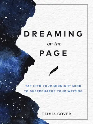 Snění na stránce: Vyzkoušejte si, jak se vám daří psát: Využijte své půlnoční mysli a nastartujte své psaní - Dreaming on the Page: Tap Into Your Midnight Mind to Supercharge Your Writing