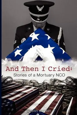 A pak jsem se rozplakal: Příběhy z pohřebního ústavu Nco - And Then I Cried: Stories of a Mortuary Nco