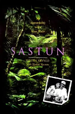 Sastun: Sastun: Moje učení u mayského léčitele - Sastun: My Apprenticeship with a Maya Healer