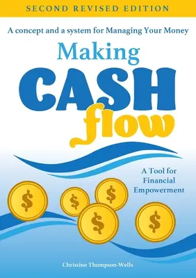 Vytváření peněžních toků: Koncepce a systém pro správu vašich peněz - Making Cash Flow: A concept and a system for Managing Your Money