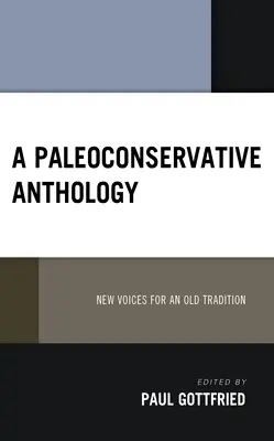 Paleokonzervativní antologie: Nové hlasy pro starou tradici - A Paleoconservative Anthology: New Voices for an Old Tradition