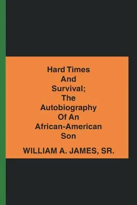 Těžké časy a přežití; autobiografie afroamerického syna - Hard Times and Survival; the Autobiography of an African-American Son