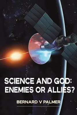 Věda a Bůh: Nepřátelé nebo spojenci? - Science and God: Enemies or Allies?
