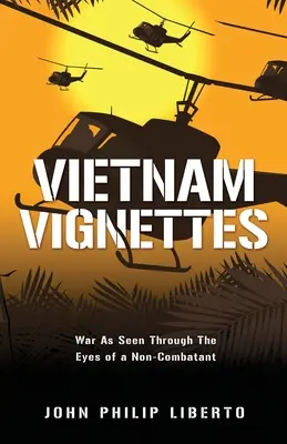 Vietnamské viněty: Válka očima nebojovníka - Vietnam Vignettes: War As Seen Through The Eyes of a Non-Combatant