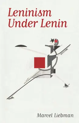 Leninismus za Lenina - Leninism Under Lenin