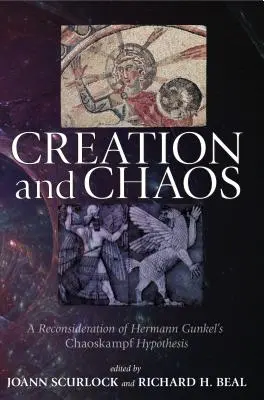 Stvoření a chaos: Znovu zvažujeme hypotézu Hermanna Gunkela o chaoskampfu. - Creation and Chaos: A Reconsideration of Hermann Gunkel's Chaoskampf Hypothesis