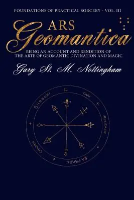 Ars Geomantica: Popis a výklad umění geomantického věštění a magie. - Ars Geomantica: Being an Account and Rendition of the Arte of Geomantic Divination and Magic