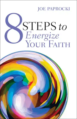 8 kroků, jak povzbudit svou víru - 8 Steps to Energize Your Faith