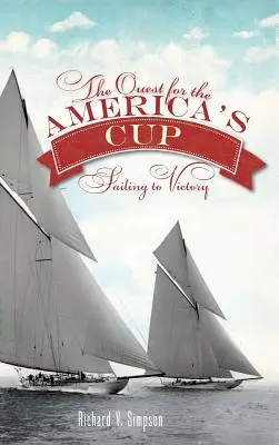 Výprava za Americkým pohárem: Plavba za vítězstvím - The Quest for the America's Cup: Sailing to Victory