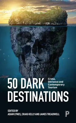 50 temných destinací: Zločin a současný cestovní ruch - 50 Dark Destinations: Crime and Contemporary Tourism
