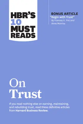 Hbr's 10 Must Read on Trust (10 povinných titulů o důvěře) - Hbr's 10 Must Reads on Trust