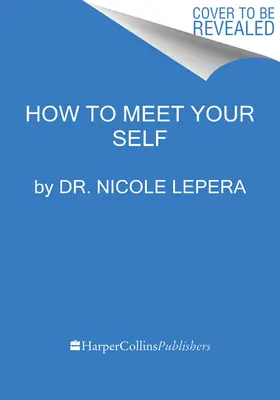 Jak poznat své já: Pracovní kniha pro sebepoznání - How to Meet Your Self: The Workbook for Self-Discovery