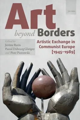 Umění za hranicemi: Umělecká výměna v komunistické Evropě (1945-1989) - Art Beyond Borders: Artistic Exchange in Communist Europe (1945-1989)