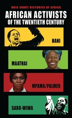 Afričtí aktivisté 20. století: Hani, Maathai, Mpama/Palmer, Saro-Wiwa - African Activists of the Twentieth Century: Hani, Maathai, Mpama/Palmer, Saro-Wiwa