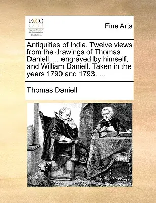 Starožitnosti Indie. Dvanáct pohledů z kreseb Thomase Daniella, ... vyryté jím samým a Williamem Daniellem. Pořízené v letech 1790 a 1793. - Antiquities of India. Twelve Views from the Drawings of Thomas Daniell, ... Engraved by Himself, and William Daniell. Taken in the Years 1790 and 1793