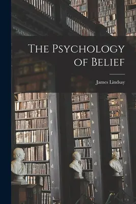 Psychologie víry - The Psychology of Belief