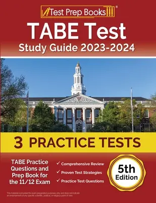 Studijní příručka k testu TABE 2023-2024: [5. vydání]: Praktické otázky a přípravná kniha pro zkoušku TABE 11/12 - TABE Test Study Guide 2023-2024: TABE Practice Questions and Prep Book for the 11/12 Exam [5th Edition]
