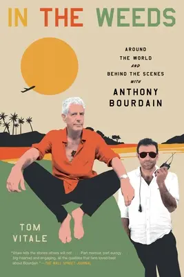 V plevelu: V trávě: Cesta kolem světa a za kulisy s Anthonym Bourdainem - In the Weeds: Around the World and Behind the Scenes with Anthony Bourdain