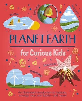 Planeta Země pro zvídavé děti: Ilustrovaný úvod do zázraků našeho světa, jeho počasí a nejdivočejších míst! - Planet Earth for Curious Kids: An Illustrated Introduction to the Wonders of Our World, Its Weather, and Its Wildest Places!