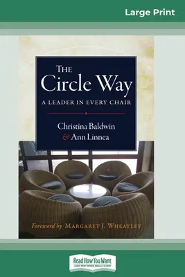 The Circle Way: Cesta kruhu: Vůdce na každé židli (16pt Large Print Edition) - The Circle Way: A Leader in Every Chair (16pt Large Print Edition)
