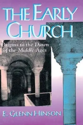 Raná církev: Od počátků po úsvit středověku - The Early Church: Origins to the Dawn of the Middle Ages