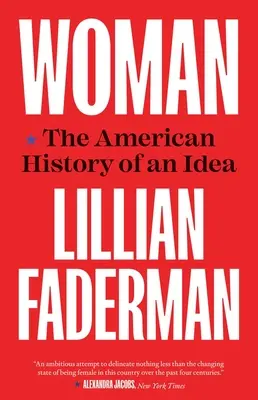 Žena: Americká historie jedné myšlenky - Woman: The American History of an Idea