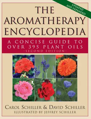 Aromaterapeutická encyklopedie: Stručný průvodce více než 395 rostlinnými oleji [2. vydání] - The Aromatherapy Encyclopedia: A Concise Guide to Over 395 Plant Oils [2nd Edition]