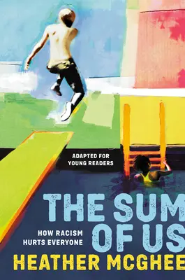 The Sum of Us (Adapted for Young Readers): Jak rasismus ubližuje každému (přeloženo pro mladé čtenáře) - The Sum of Us (Adapted for Young Readers): How Racism Hurts Everyone