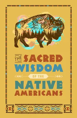 Posvátná moudrost původních obyvatel Ameriky - The Sacred Wisdom of the Native Americans