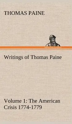 Spisy Thomase Paina - 1. díl (1774-1779): Americká krize - Writings of Thomas Paine - Volume 1 (1774-1779): the American Crisis