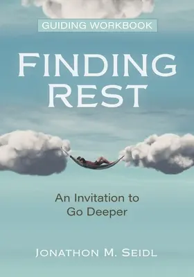Hledání odpočinku Průvodce cvičebnicí: Pozvánka k hlubšímu poznání - Finding Rest Guiding Workbook: An Invitation to Go Deeper