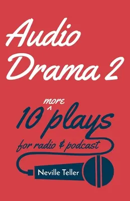 Audio drama 2: 10 dalších her pro rozhlas a podcast - Audio Drama 2: 10 More Plays for Radio and Podcast