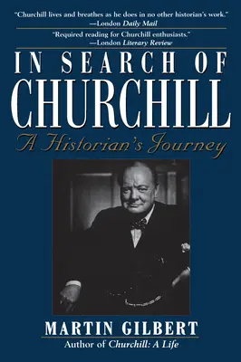 Při hledání Churchilla: V hledání Churchilla: Cesta historika - In Search of Churchill: A Historian's Journey