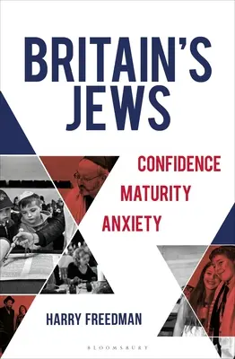 Britští Židé: Důvěra, zralost, úzkost. - Britain's Jews: Confidence, Maturity, Anxiety