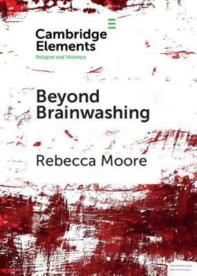 Za hranice vymývání mozků: Perspektivy sektářského násilí - Beyond Brainwashing: Perspectives on Cultic Violence