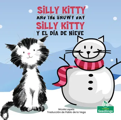 Silly Kitty Y El Da de Nieve (Silly Kitty and the Snowy Day) Bilingual