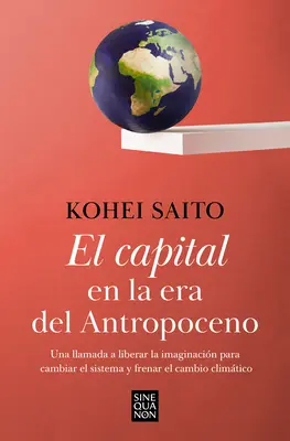 El Capital En La Era del Antropoceno / Kapitál v antropocénu - El Capital En La Era del Antropoceno / Capital in the Anthropocene
