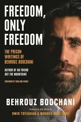 Svoboda, jenom svoboda: Vězeňské spisy Behrouze Boochaniho - Freedom, Only Freedom: The Prison Writings of Behrouz Boochani