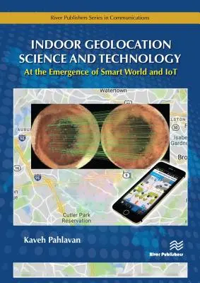 Vnitřní geolokační věda a technologie: Na prahu chytrého světa a Iot - Indoor Geolocation Science and Technology: At the Emergence of Smart World and Iot