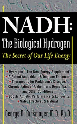 Nadh: Biologický vodík: Hydrochlorid: tajemství naší životní energie Hydrochlorid: tajemství naší životní energie - Nadh: The Biological Hydrogen: The Secret of Our Life Energy
