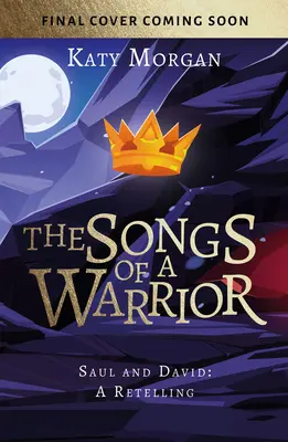 Písně válečníka: Saul a David: převyprávění - The Songs of a Warrior: Saul and David: A Retelling