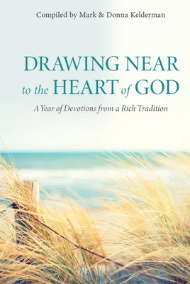 Přiblížit se k Božímu srdci: Rok pobožností z bohaté tradice - Drawing Near to the Heart of God: A Year of Devotions from a Rich Tradition