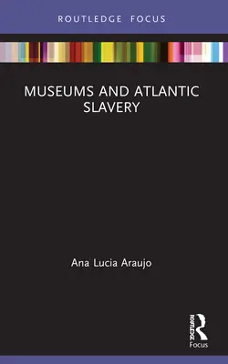 Muzea a atlantické otroctví - Museums and Atlantic Slavery