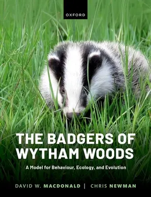 Jezevci z Wythamského lesa: Model chování, ekologie a evoluce - The Badgers of Wytham Woods: A Model for Behaviour, Ecology, and Evolution