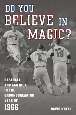 Věříte na magii?: Baseball a Amerika v přelomovém roce 1966 - Do You Believe in Magic?: Baseball and America in the Groundbreaking Year of 1966