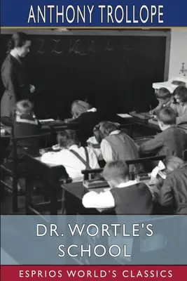 Škola doktora Wortla (Esprios Classics) - Dr. Wortle's School (Esprios Classics)