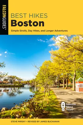 Nejlepší pěší túry Boston: Nejkrásnější místa v Bostonu: Jednoduché procházky, jednodenní túry i delší dobrodružství - Best Hikes Boston: Simple Strolls, Day Hikes, and Longer Adventures