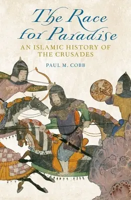 Závod o ráj: Islámské dějiny křížových výprav - Race for Paradise: An Islamic History of the Crusades