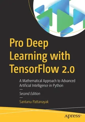 Profesionální hluboké učení s Tensorflow 2.0: Matematický přístup k pokročilé umělé inteligenci v jazyce Python - Pro Deep Learning with Tensorflow 2.0: A Mathematical Approach to Advanced Artificial Intelligence in Python